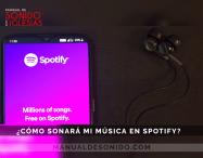 ¿Cómo sonará mi música en Spotify?